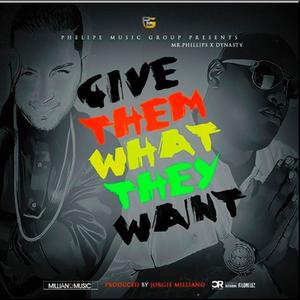 Give Them What They Want(feat. Dynasty) (Explicit)