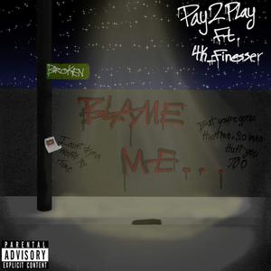 Blame Me(feat. 4k_Finesser) (Explicit)
