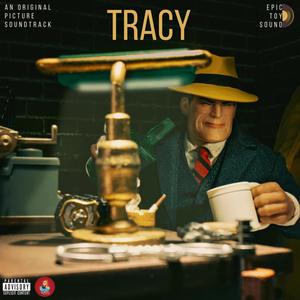 TRACY (An Original Toy Soundtrack)