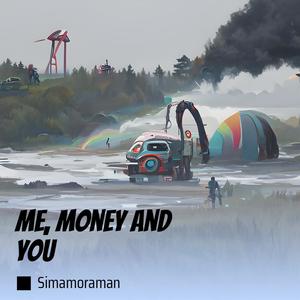 me, money and you