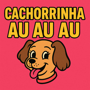 CACHORRINHA AU AU AU (Explicit)