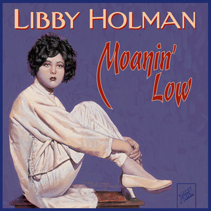 Libby Holman: Moanin' low