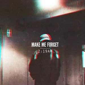Make Me Forget (Explicit)