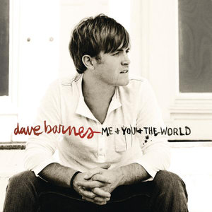 Dave Barnes - Me And You And The World