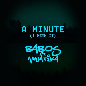 A minute (I mean it) (feat. Mwatika)