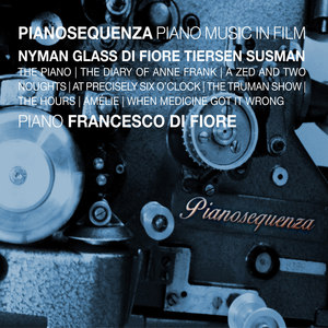 Piano Recital: Di Fiore, Francesco - NYMAN, M. / GLASS, P. / TIERSEN, Y. / SUSMANN, W. (Pianosequenza - Piano Music in Film)