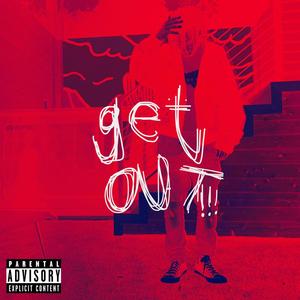 GET OUT! (Explicit)