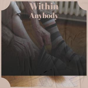 Within Anybody