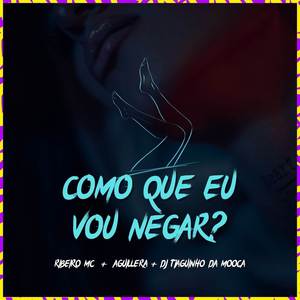 Como Que Eu Vou Negar? (Explicit)