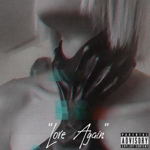 Love Again (Explicit)