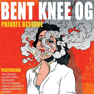 Bent Knee O.G. Private Reserve, Vol. 1 (Explicit)
