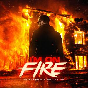 I'm on Fire (feat. Flint J & Sajjad)