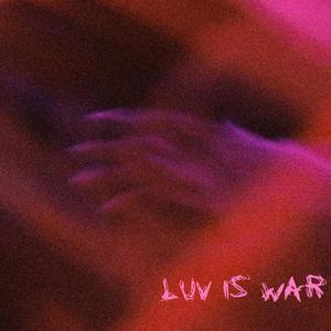 LUV IS WAR (Explicit)