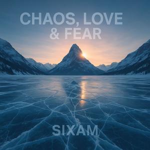 Chaos, Love & Fear