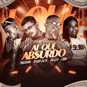 Ai Que Absurdo (feat. Mc Magrinho & Mc Carol) (Brega Funk) [Explicit]