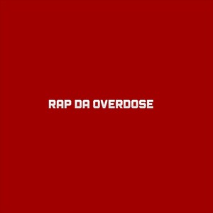 Rap da Overdose (Explicit)