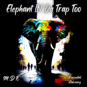 Elephant In Da Trap Too (Explicit)