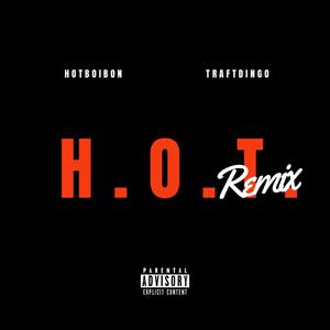 H.O.T. (feat. Traftdingo) (Remix|Explicit)