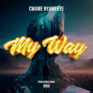 My way (feat. CWAME NYAMEKYE) (Explicit)