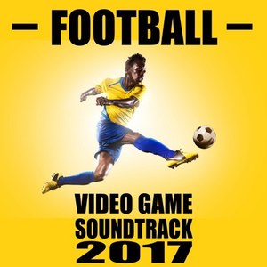 Football Video Game Soundtrack 2017