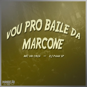 Vou pro Baile da Marcone (Explicit)