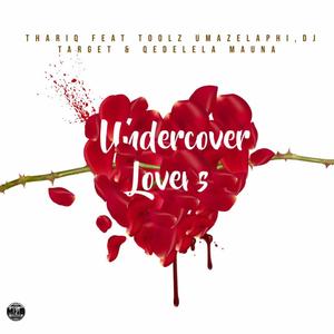Undercover Lovers (feat. Thariq, Dj Target & Qedelela Mauna)