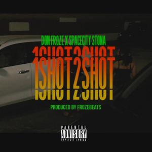 1Shot 2Shot (feat. Spacecity Stona) [Explicit]