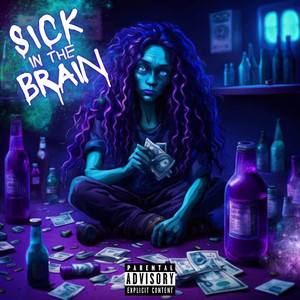 SICK IN THE BRAIN (Explicit)