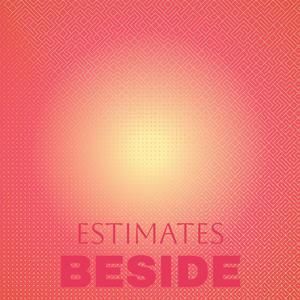 Estimates Beside