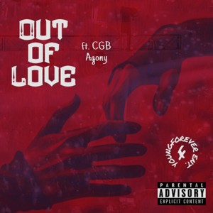 Out of Love (feat. C.G.B Agony) [Explicit]