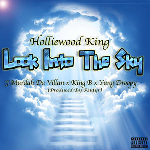 Look Into The Sky (feat. J Murdah, King B & Yung Droopy) (Explicit)