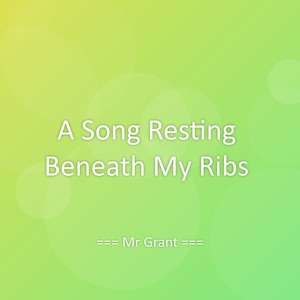A Song Resting Beneath My Ribs