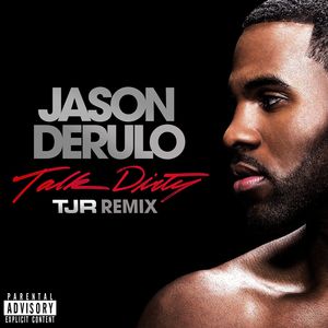 Talk Dirty (TJR Remix|Explicit)