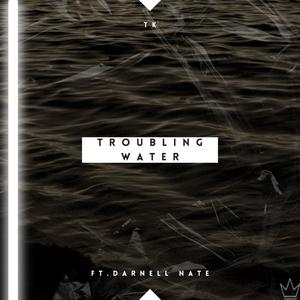 Troubling Water (feat. Darnell Nate) [Explicit]