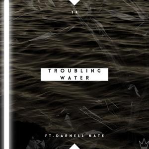 Troubling Water (feat. Darnell Nate) (Explicit)