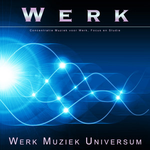 Werk: Concentratie Muziek voor Werk, Focus en Studie