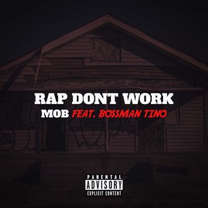 Rap Dont Work (feat. Bossman Tino) [Explicit]