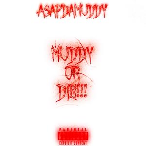 MUDDY OR DIE (Explicit)