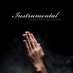 Instrumental Piano Prayer Music - Calming Worship, Beginning of Hope, Healing Sounds