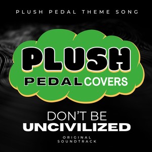 Plush Pedal Theme Song