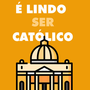 É Lindo Ser Católico