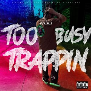 Too Busy trappin (Explicit)