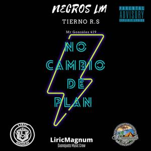 No cambio de plan (feat. Necros LM & Tierno R.S) (Explicit)