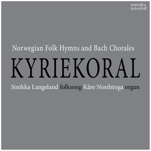 Kyriekoral: Norwegian Folk Hymns and Bach Chorales