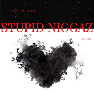 Stupid Niggaz (Explicit)