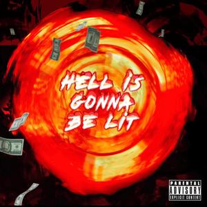 Hell is Gonna Be Lit (Explicit)