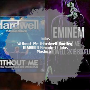 [KARIOKO Remake-Without Me （Hardwell Bootleg ）（ Jolos Mashup）（Jolos remix）
