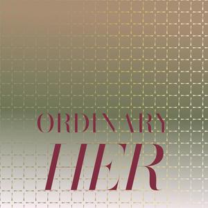 Ordinary Her