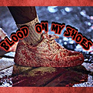 Blood On My Shoes (Explicit)