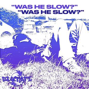 Was He Slow? (Explicit)